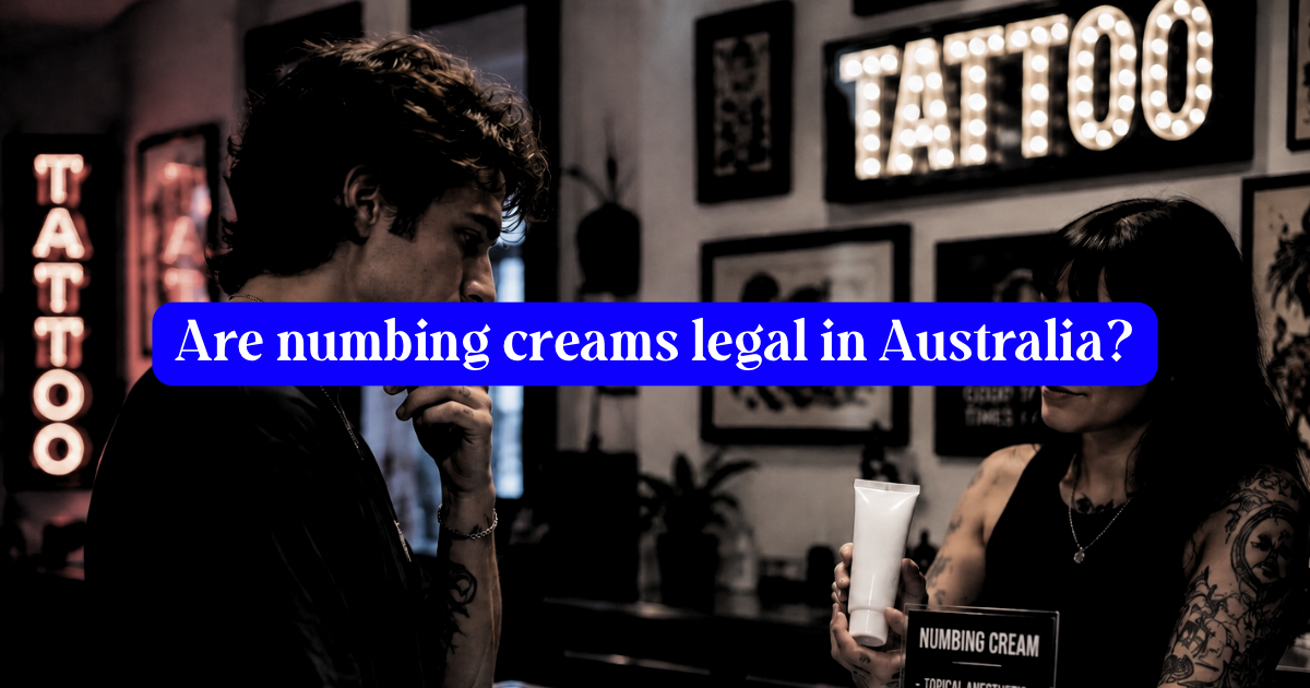 Is Your Tattoo Numbing Cream Legal in Australia? The TGA Rules Every Tattoo Customer Should Know