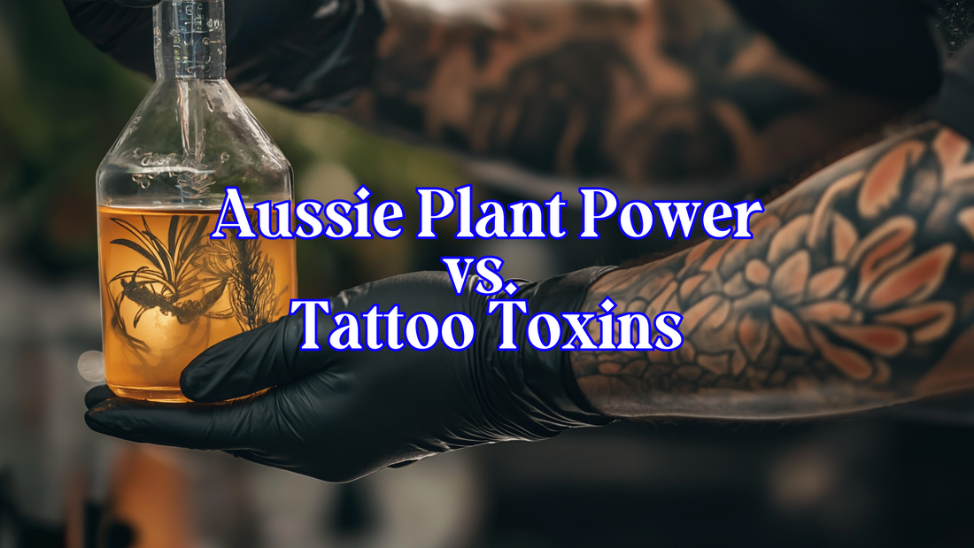 Aussie Plant Power vs. Tattoo Toxins